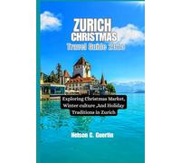 Zurich Christmas travel guide2025: Exploring Christmas Markets, Winter Culture, and Holiday Traditions in Zurich