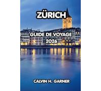 Zurich Guide de voyage 2026: Découvrez les principales attractions de Zurich, la cuisine locale, les activités de plein air et les conseils d'initiés pour une aventure suisse inoubliable