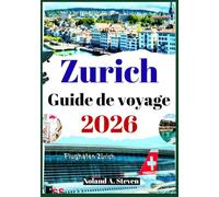 Zurich Guide de voyage 2026: principales attractions incontournables, conseils économiques et itinéraires personnalisés en Suisse