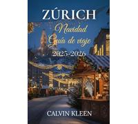 ZÚRICH NAVIDAD GUÍA DE VIAJE 2025-2026