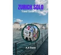 ZURICH SOLO TRAVEL GUIDE 2026: A Compact Guide to Zurich: Old Town Walks, Bahnhofstrasse, and Uetliberg Views