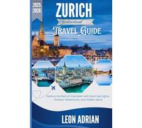 Zurich, Switzerland 2025: Explore the Best of Zurich with Must-See Sights, Outdoor Adventures, and Hidden Gems