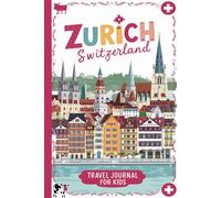 Zurich Switzerland Travel Journal for Kids: With Prompts to Record Your Big Adventures