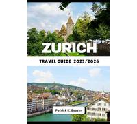 ZURICH TRAVEL GUIDE 2025/2026: Layers of Light, Sound, and Story in the Heart of Switzerland (The Traveler's Toolkit)