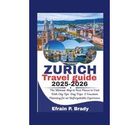 Zurich Travel Guide 2025-2026: The Ultimate Map to Best Places to Visit With City Tips Day Trips & Vacation Planning for an Unforgettable Experience