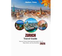 ZURICH Travel Guide 2026: Discover Zurich: Switzerland most largest City, it's Maps, history, and Top Attractions.