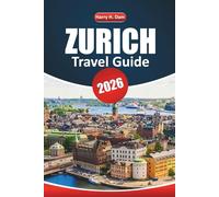 Zurich Travel Guide 2026: Explore Switzerland’s Cultural Capital with Top Attractions, Local Experiences, and Itinerary Ideas