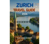 Zurich Travel Guide 2026: Old Town winds softly, each corner quietly familiar.