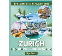Zurich Travel Guide 2026: "Top Sights, Local Food, Easy Trips"