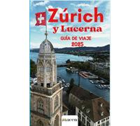 Zúrich y Lucerna: Guía de viaje
