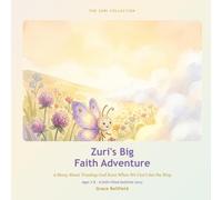 Zuri's Big Faith Adventure: A Story About Trusting God Even When We Can't See the Way (The Zuri Collection)