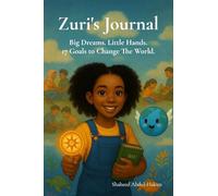 Zuri's Journal: Big Dreams.Little Hands.17 Goals To Change The World