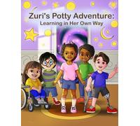 Zuri's Potty Adventure: Learning in Her Own Way: A Story About Learning to Use the Toilet (Zuri's Way)