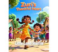 Zuri's Thankful Hear: A Christian Children’s Story About Gratitude Inspired by 1 Thessalonians 5:18: 12 (God’s Blessed Little Ones)
