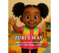 Zuri's Way: Understanding The World Her Way