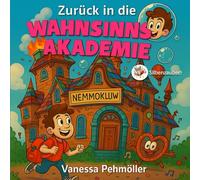 Zurück in die Wahnsinns-Akademie!: Noch verrückter als der erste Schultag! (Silbenzauber - Silbe für Silbe lesen lernen.)