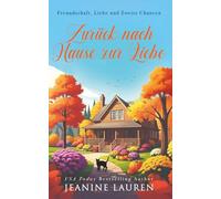 Zurück nach Hause zur Liebe (Freundschaft, Liebe und zweite Chancen)