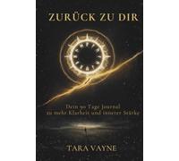 Zurück zu dir: 90 Tage zu mehr Klarheit und innerer Stärke