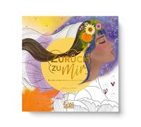 Zurück zu mir: Ein Jahr mutig träumen und achtsam ausmalen