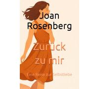 Zurück zu mir: Eine Reise zur Selbstliebe