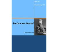 Zurück zur Natur!: Die wahre natürliche Heil- und Lebensweise und die wahre Erlösung der Seele