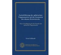 Zurückführung der sphärischen Trigonometrie auf die Geometrie des ebenen Kreisvierecks: Neue Grundlegung für die Formeln der spärischen Trigonometrie