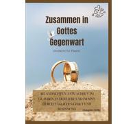 Zusammen in Gottes Gegenwart (Andacht für Paare): 365 Andachten anWachse im Glauben, in der Liebe und im Sinn durch tägliches Gebet und Besinnung (Ausgabe 2026) (In Christus verankerte Andachten)