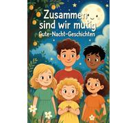Zusammen sind wir mutig - Gute-Nacht-Geschichten