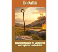 Zusammenfassung der Geschichten der Propheten von Ibn Kathir