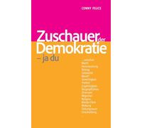Zuschauer der Demokratie: Wie wir gesellschaftliche Konflikte erleben, warum sie oft ungelöst bleiben und was wir dabei übersehen