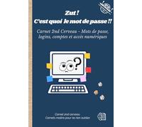 Zut ! C'est quoi le mot de passe: Carnet 2nd cerveau pour organiser identifiants, mots de passe et en finir avec les oublis. Carnet A5 à index ... pour les codes Wifi, codes Pin et Notes