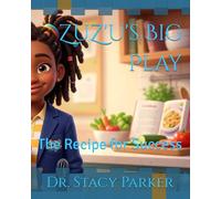 ZuZ'u's Big Play: The Recipe for Success (The Superintendent's Vision Series)