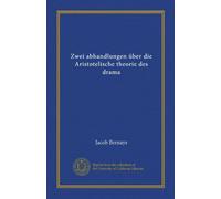 Zwei abhandlungen über die Aristotelische theorie des drama (Vol-1)