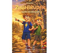 Zwei Brüder - Das Herz des Silberwaldes: Wenn zwei Brüder in einen Zauberwald gezogen werden, entscheidet nicht Stärke - sondern Herz | Ein magisches ... (Zwei Brüder - Gemeinsam jenseits der Welten)