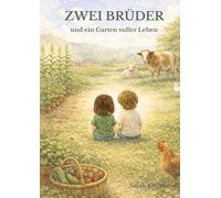 Zwei Brüder: und ein Garten voller Leben