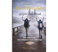 Zwei Freunde gegen den Wind: 670 Kilometer auf dem Caminho Português von Lissabon nach Santiago
