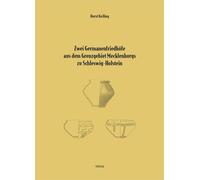 Zwei Germanenfriedhöfe aus dem Grenzgebiet Mecklenburgs zu Schleswig-Holstein: Frühkaiserzeitliche Grabfunde von Gallin und Fundstücke vom eisenzeitlichen Urnenfriedhof Herrnburg