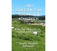 ZWEI GLÜCKSPILZE IM VEREINIGTEN KÖNIGREICH: Mit dem VW-Bus durch England und Schottland