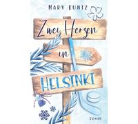 Zwei Herzen in Helsinki: Liebesroman (»Am Ende ist es Liebe«-Reihe)