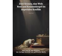 Zwei Kronen, eine Welt: Rom und Konstantinopel im imperialen Konflikt: Von Leo III. bis Photios: der heilige Konflikt als politische Waffe