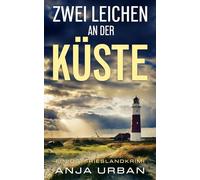 Zwei Leichen an der Küste: Ein Ostfrieslandkrimi (Stein und Martens ermitteln in Ostfriesland)