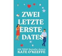 Zwei Letzte Erste Dates: Eine herzerwärmende Romantikkomödie über unerwartete Liebe: 2 (Flirten mit der Ewigkeit)