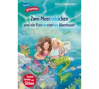 Zwei Meermädchen und ein flossenstarkes Abenteuer: Bücherbär: Erstlesebuch, Ein Unterwasserabenteuer für Jungen und Mädchen ab der 1. Klasse mit farbig markierten Silben. Silbenmethode