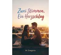 Zwei Stimmen, Ein Herzschlag: Ein interaktiver Roman mit zwei Stimmen für Paare. Lest gemeinsam die Gedanken von Ihm und Ihr - mit praktischen Übungen ... Beziehung. Buch für gemeinsame Erlebnisse.