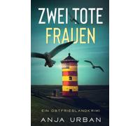 Zwei tote Frauen: Ein Ostfrieslandkrimi