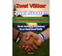 Zwei Völker Zwei Staaten: Die israelisch-palästinensische Krise Von der Entstehung des Zionismus bis zur Global Sumud Flotilla