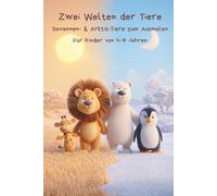 Zwei Welten der Tiere - Malbuch für Kinder: Savannen- & Arktis-Tiere zum Ausmalen | 50+ kindgerechte Motive | Für Kinder von 4-8 Jahren
