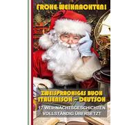 Zweisprachige Geschichten Italienisch-Deutsch: Das perfekte Geschenk für Groß und Klein!: Italienisch-Deutsch Lernbuch: Perfekt zum Lesen, Lernen und Verschenken zu Weihnachten (L’italiano per tutti)