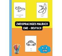 Zweisprachiges Malbuch Ewe - Deutsch: Zweisprachiges Malbuch Ewe - Deutsch: Ausmalen und Ewe Lernen für Kinder von 4 bis 8 Jahren (Zweisprachige Kinderbücher (Deutsch-Ewe))