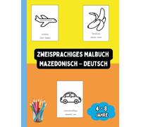 Zweisprachiges Malbuch Mazedonisch - Deutsch: Zweisprachiges Malbuch Mazedonisch - Deutsch: Ausmalen und Mazedonisch Lernen für Kinder von 4 bis 8 ... Kinderbücher (Deutsch-Mazedonisch))